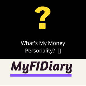 What’s My Money Personality and How Will it Affect How Fast I Reach FI (Financial Independence)? 🤔