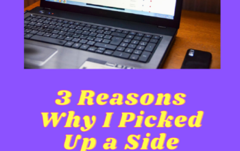 3 Reasons Why I Picked Up a Side Hustle Even Though I Don’t ‘Need’ the Extra Money